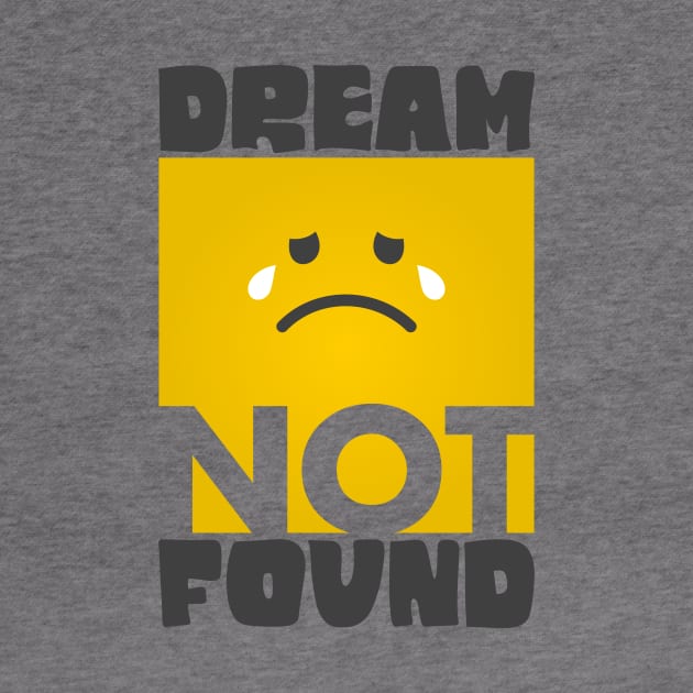 Dream Not Found. by Artified Studio